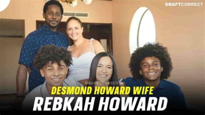 Rebkah Howard Age: Everything On Desmond Howard Wife