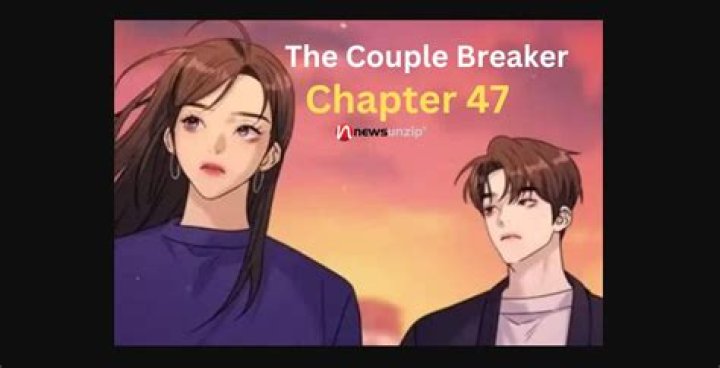 The Couple Breaker Chapter 47 Release Date : Spoilers, Streaming, Recap, Schedule & Where To Watch? - SarkariResult